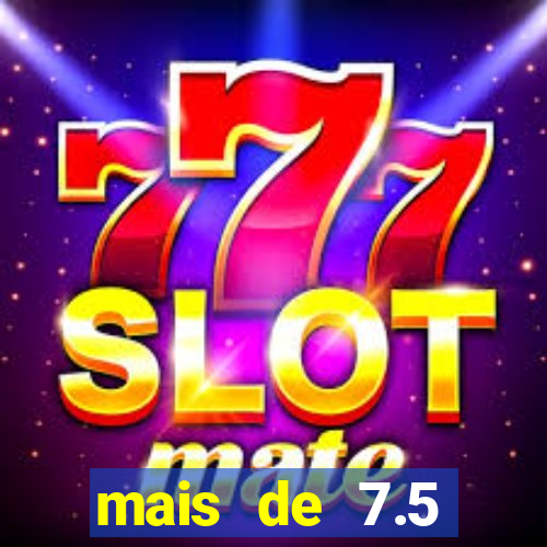 mais de 7.5 escanteios o que significa